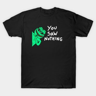 Pepe You Saw Nothing T-Shirt